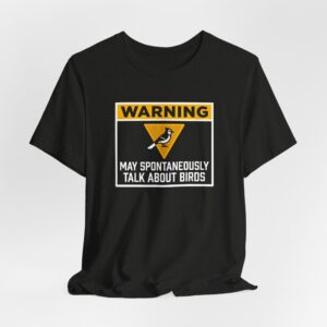 Warning May Spontaneously Talk About Birds T-Shirt