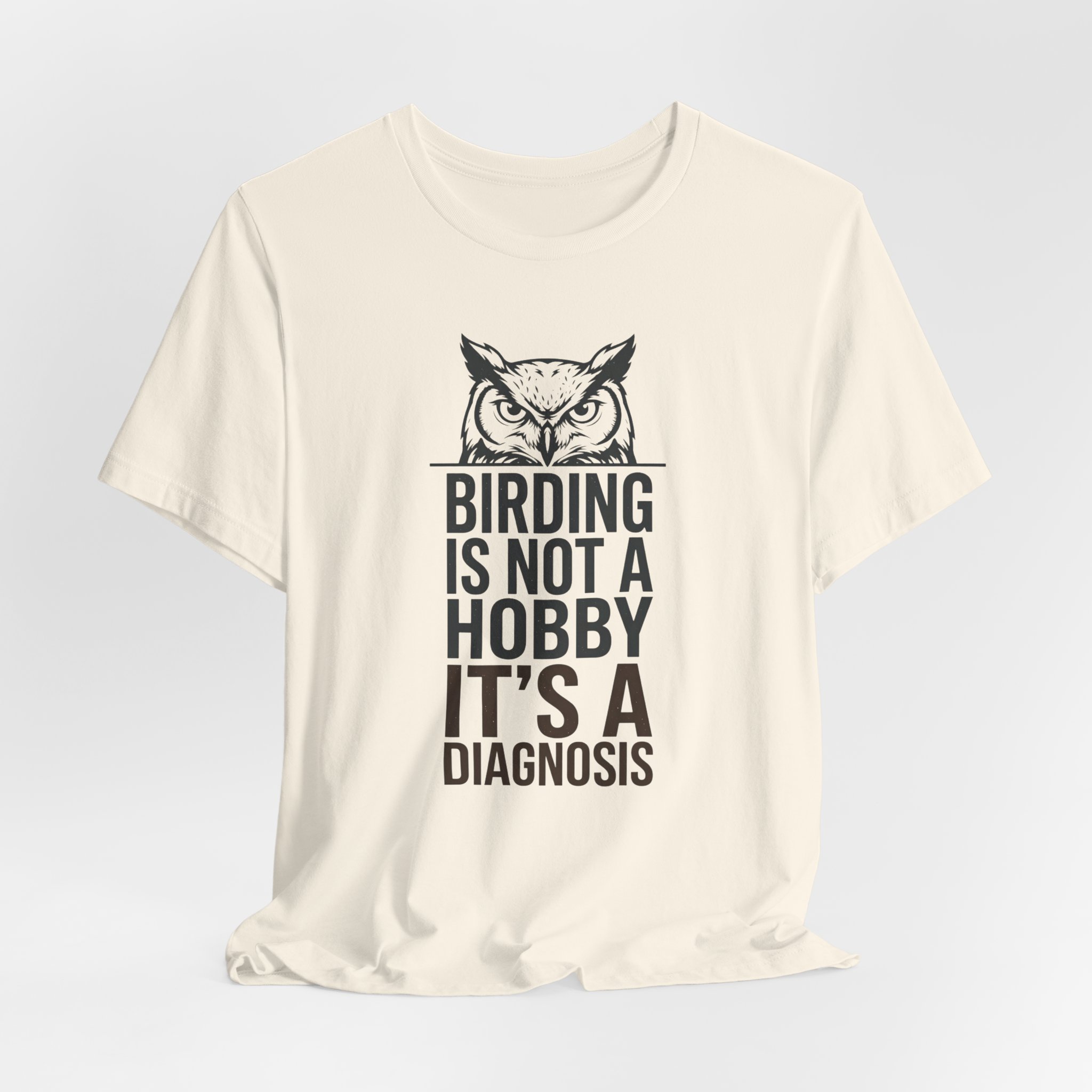 Birding Is Not A Hobby It's A Diagnosis T-Shirt - Image 2