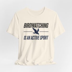 Birdwatching Is An Active Sport T-Shirt