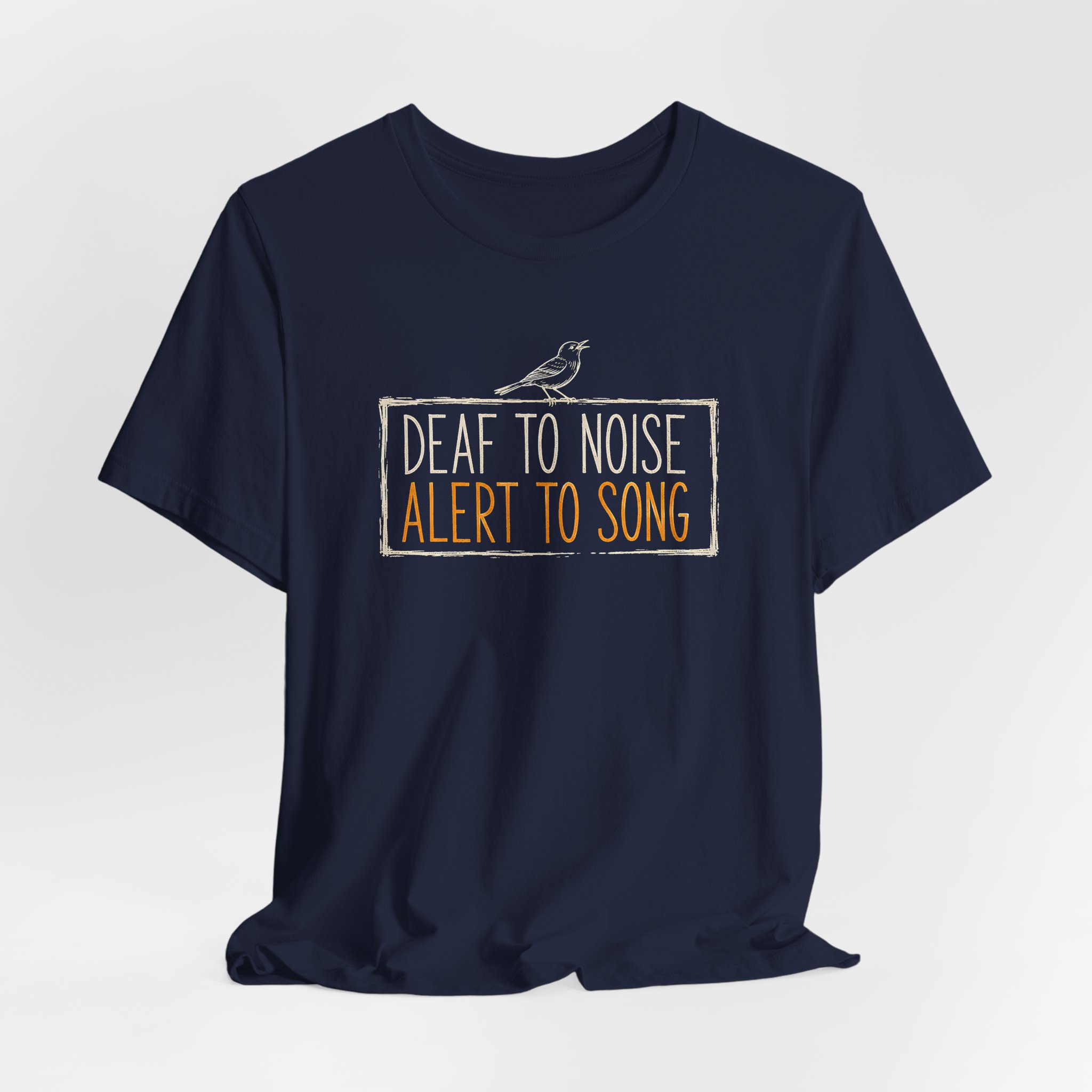 Deaf To Noise Alert To Song T Shirt - Image 5