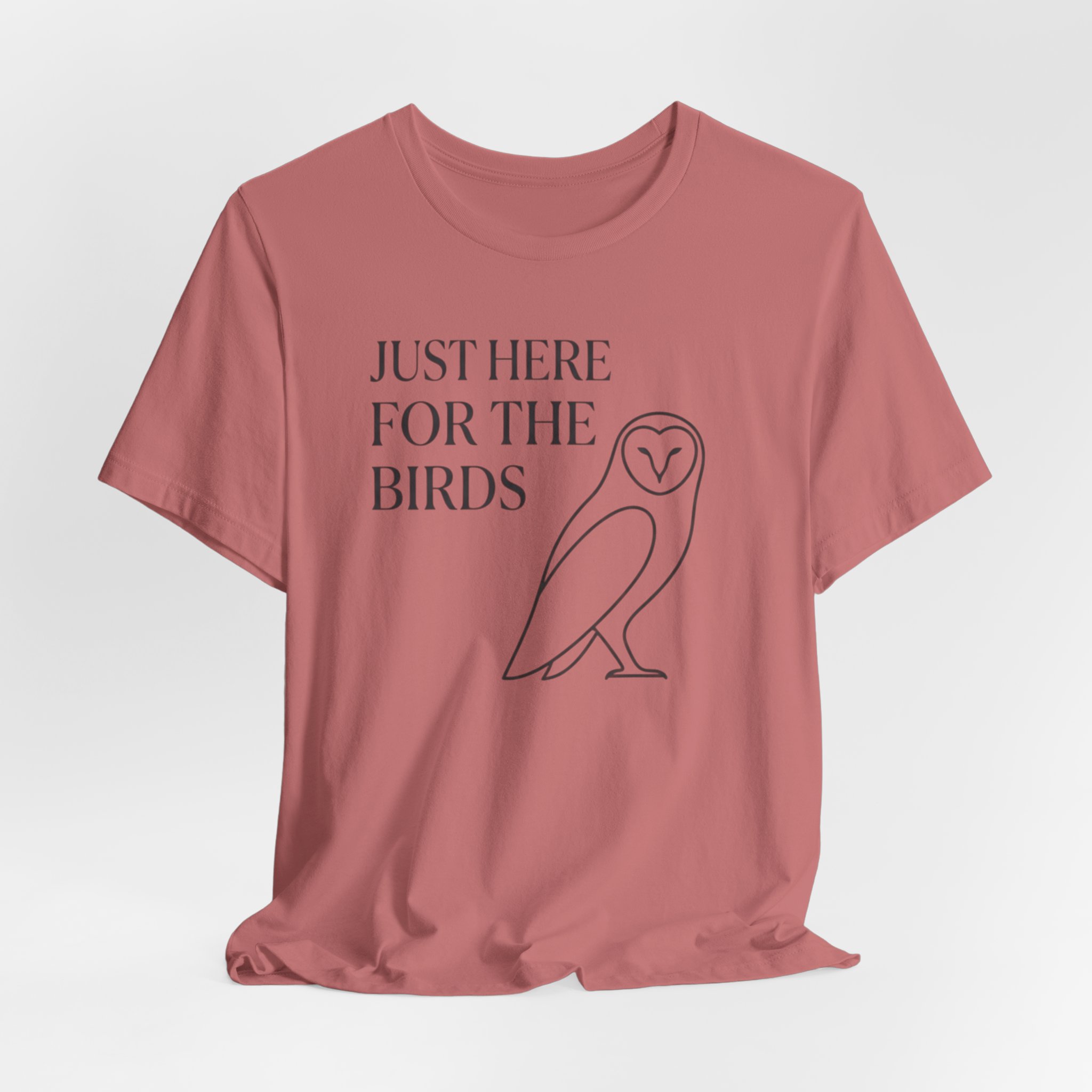 Just Here For The Birds T-Shirt