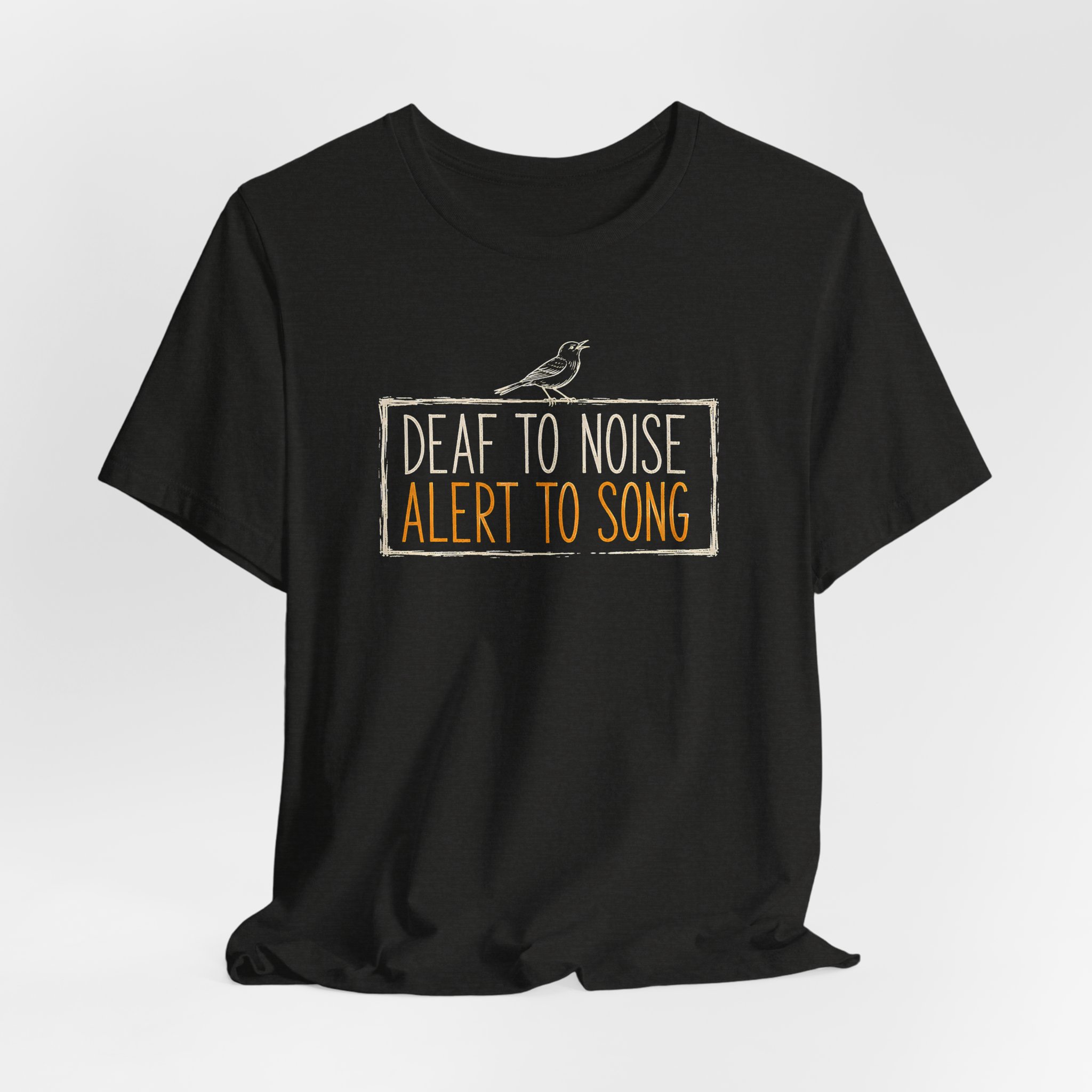 Deaf To Noise Alert To Song T Shirt - Image 4