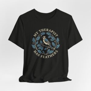 My Therapist Has Feathers T-Shirt