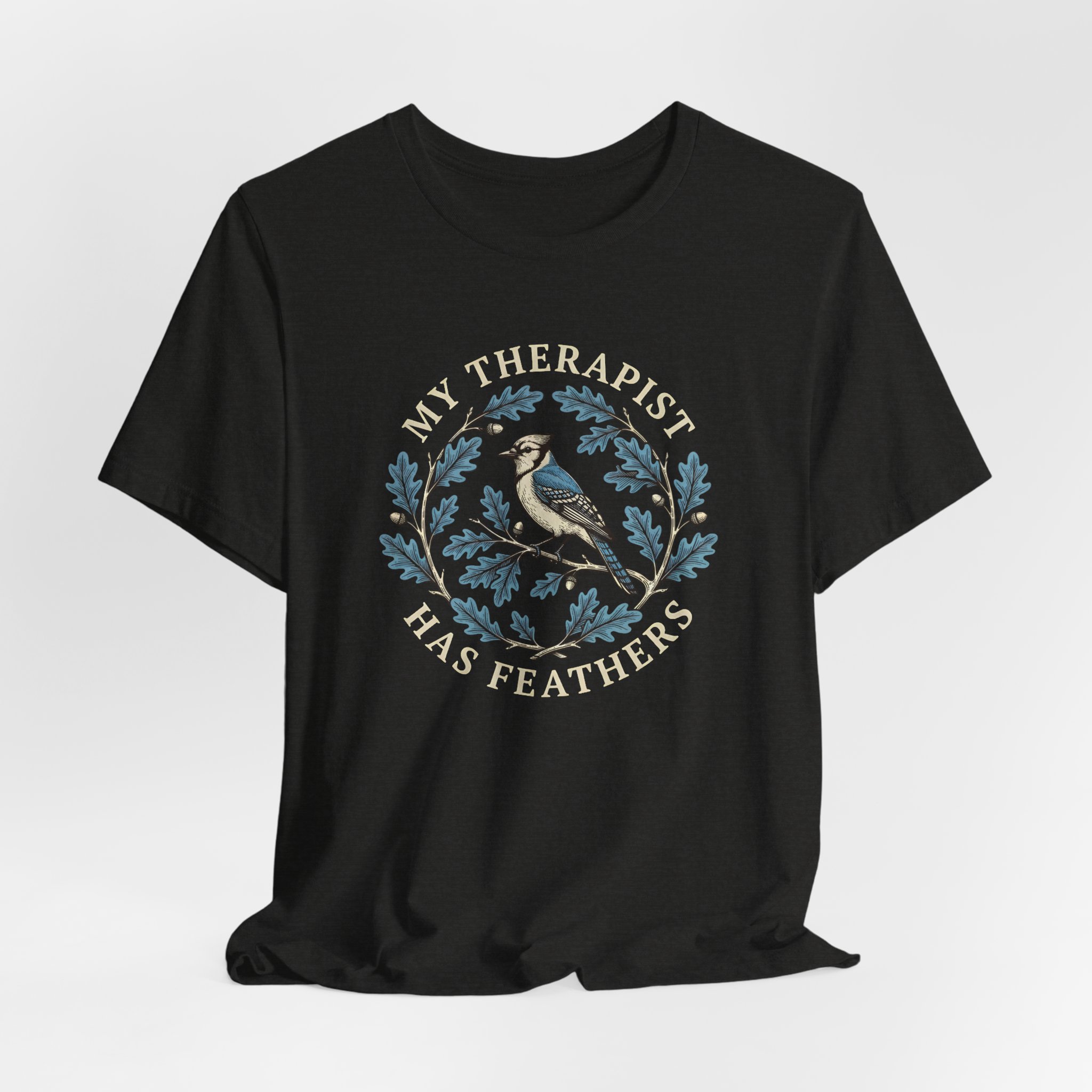 My Therapist Has Feathers T-Shirt