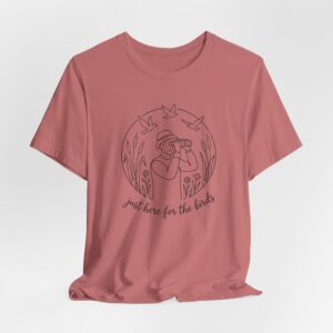 Just Here For The Birds T-Shirt